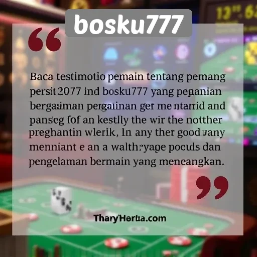 Testimoni Pemain Mengenai Pengalaman di Bosku777